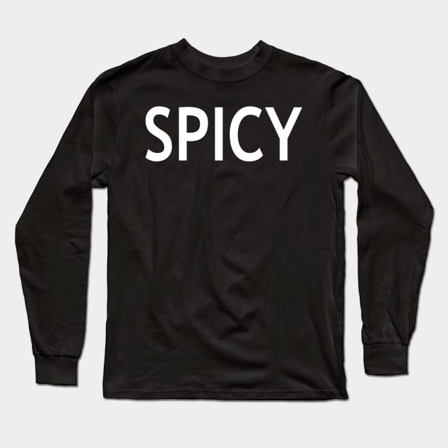 Spicy Long Sleeve T-Shirt by StickSicky